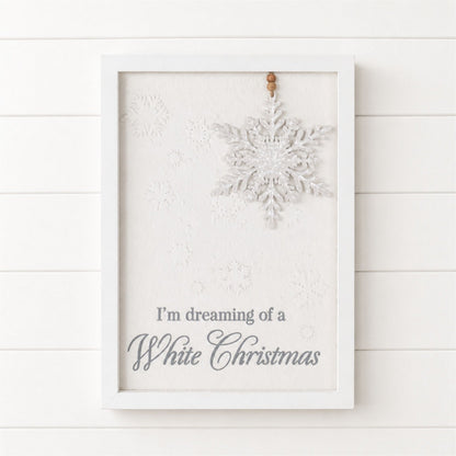 Dreaming of a White Christmas Snowflake Sign 12"H