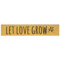 *Let Love Grow Engraved Sign Buttermilk 18" x 3.5" (Pack of 2)