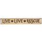 Live Love Rescue Engraved Block 12" (Pack of 4)