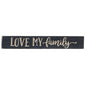 Love My Family Engraved Sign 24" (Pack of 2)