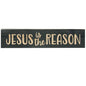 Jesus is the Reason  Engraved Sign 5.5" x 24" Knight's Green