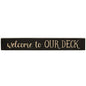 Welcome to Our Deck Sign Smooth Black 24" (Pack of 2)