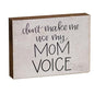 Don't Make Me Use My Mom Voice Block (Pack of 4)