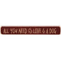 All You Need Is Love & A Dog Engraved Block 12"  (Pack of 4)