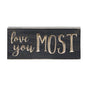 Love You Most Engraved Sign 3.5"x8" (Pack of 4)