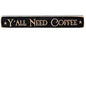 Y'all Need Coffee Engraved Block 12" (Pack of 4)