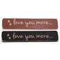 Love You More Engraved Block 9" Asst (Pack of 4)