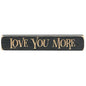 Love You More Engraved Block Dark Gray  (Pack of 4)